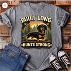 Built Long, Hunts Strong T-Shirt