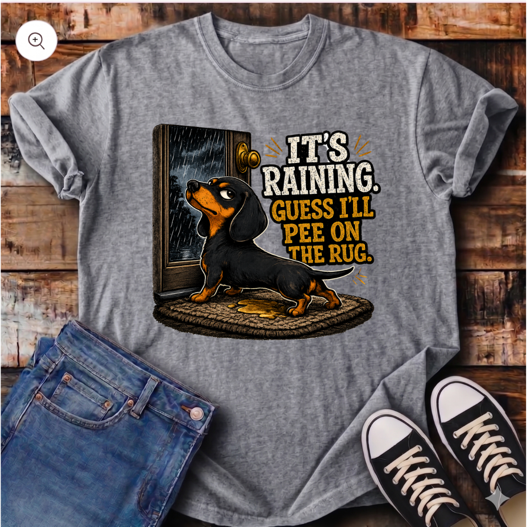 It's Raining Guess I'll Pee on the Rug T-Shirt