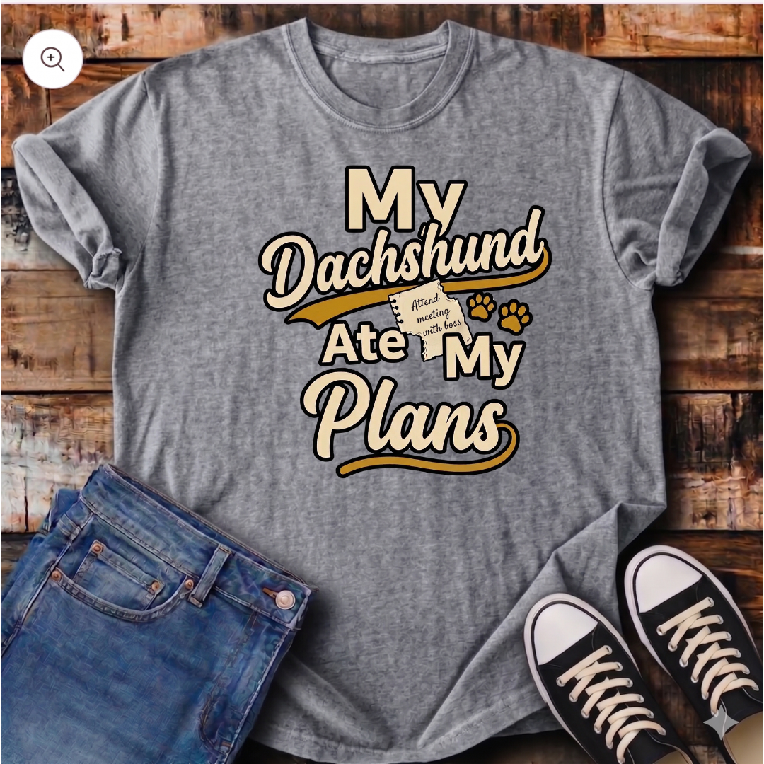 My Dachshund Ate My Plans T-Shirt
