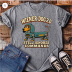 Wiener Dog 2.0, Still Ignores Commands T-Shirt