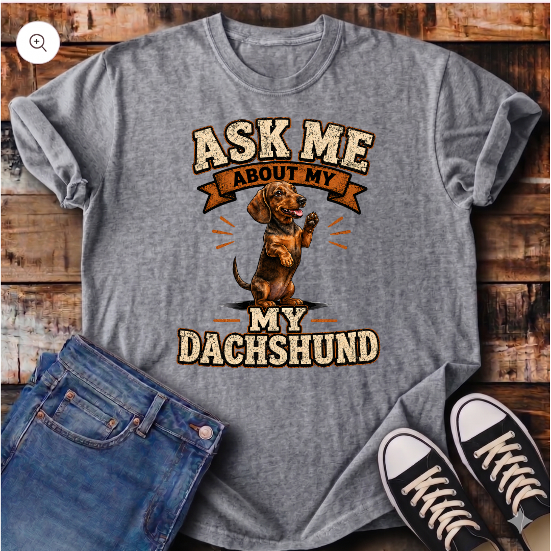 Ask Me About My Dachshund T-Shirt