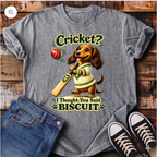 Cricket? I Thought You Said Biscuit T-Shirt