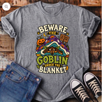 Beware the Goblin Under the Blanket T-Shirt