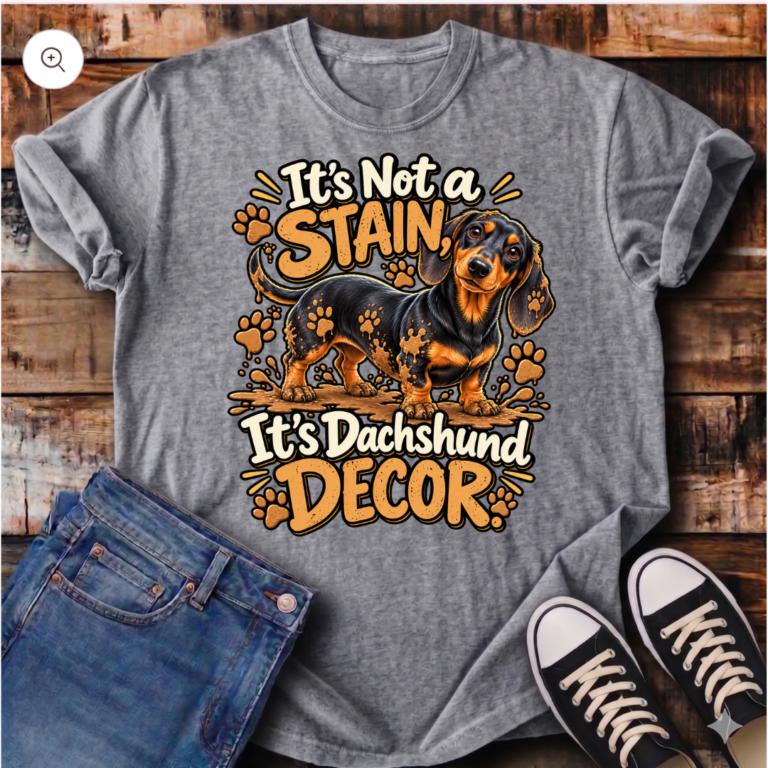 It's Not a Stain, It's Dachshund Decor T-Shirt