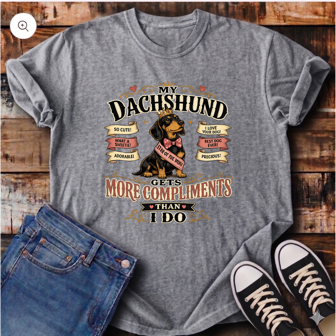 My Dachshund Gets More Compliments than I Do T-Shirt