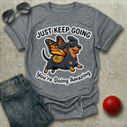 Just Keep Going T-Shirt