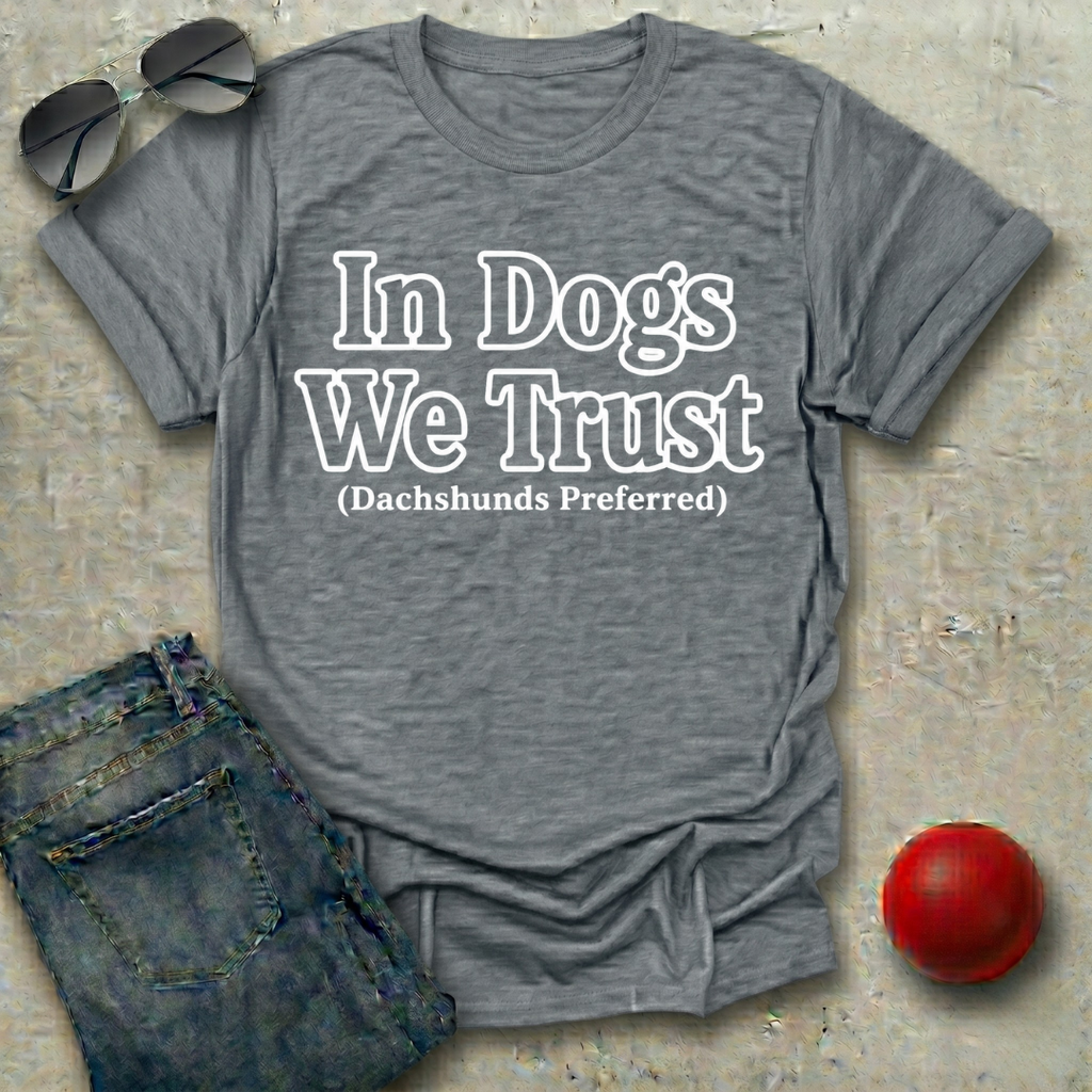 In Dogs We Trust T-Shirt